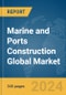Marine and Ports Construction Global Market Opportunities and Strategies to 2033 - Product Image