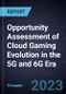 Opportunity Assessment of Cloud Gaming Evolution in the 5G and 6G Era - Product Thumbnail Image