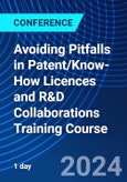 Avoiding Pitfalls in Patent/Know-How Licences and R&D Collaborations Training Course (ONLINE EVENT: July 18, 2024)- Product Image
