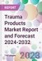 Trauma Products Market Report and Forecast 2024-2032 - Product Thumbnail Image