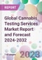 Global Cannabis Testing Services Market Report and Forecast 2024-2032 - Product Image