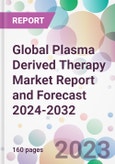 Global Plasma Derived Therapy Market Report and Forecast 2024-2032- Product Image