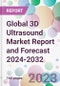 Global 3D Ultrasound Market Report and Forecast 2024-2032 - Product Image