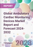 Global Ambulatory Cardiac Monitoring Devices Market Report and Forecast 2024-2032- Product Image