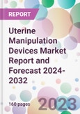 Uterine Manipulation Devices Market Report and Forecast 2024-2032- Product Image
