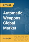 Automatic Weapons Global Market Report 2024- Product Image