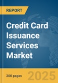 Credit Card Issuance Services Market Report 2025- Product Image