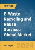 E-Waste Recycling and Reuse Services Global Market Report 2024- Product Image