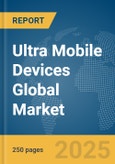 Ultra Mobile Devices Global Market Report 2024- Product Image