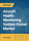 Aircraft Health Monitoring System Global Market Report 2025- Product Image