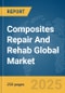 Composites Repair And Rehab Global Market Report 2025 - Product Thumbnail Image