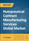 Nutraceutical Contract Manufacturing Services Global Market Report 2024- Product Image