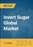 Invert Sugar Global Market Report 2024- Product Image
