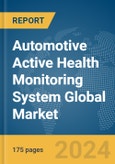 Automotive Active Health Monitoring System Global Market Report 2024- Product Image