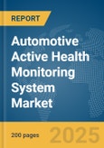 Automotive Active Health Monitoring System Market Report 2025- Product Image