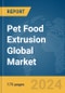 Pet Food Extrusion Global Market Report 2024 - Product Thumbnail Image