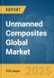 Unmanned Composites Global Market Report 2025 - Product Thumbnail Image