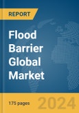 Flood Barrier Global Market Report 2024- Product Image