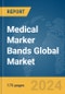 Medical Marker Bands Global Market Report 2024 - Product Image