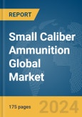 Small Caliber Ammunition Global Market Report 2024- Product Image