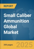 Small Caliber Ammunition Global Market Report 2025- Product Image