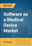 Software as a Medical Device (SaMD) Market Report 2025- Product Image