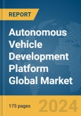 Autonomous Vehicle Development Platform Global Market Report 2024- Product Image