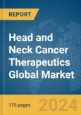 Head and Neck Cancer Therapeutics Global Market Report 2024- Product Image