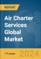 Air Charter Services Global Market Report 2024 - Product Thumbnail Image