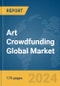 Art Crowdfunding Global Market Report 2024 - Product Thumbnail Image