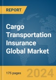 Cargo Transportation Insurance Global Market Report 2024- Product Image