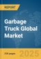 Garbage Truck Global Market Report 2024 - Product Thumbnail Image