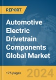 Automotive Electric Drivetrain Components Global Market Report 2024- Product Image