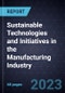 Sustainable Technologies and Initiatives in the Manufacturing Industry - Product Thumbnail Image