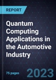 Strategic Overview of Quantum Computing Applications in the Automotive Industry- Product Image