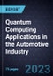 Strategic Overview of Quantum Computing Applications in the Automotive Industry - Product Image