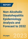 Non-Alcoholic Steatohepatitis (NASH) Epidemiology Analysis and Forecast to 2032- Product Image