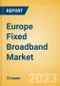 Europe Fixed Broadband Market Trends and Opportunities, 2023 Update - Product Thumbnail Image