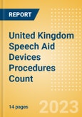 United Kingdom (UK) Speech Aid Devices Procedures Count by Segments and Forecast to 2030- Product Image