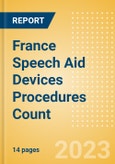 France Speech Aid Devices Procedures Count by Segments and Forecast to 2030- Product Image