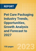 Pet Care Packaging Industry Trends, Opportunities, Growth Analysis and Forecast to 2027- Product Image