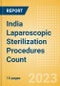 India Laparoscopic Sterilization Procedures Count by Segments and Forecast to 2030 - Product Image