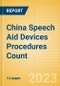 China Speech Aid Devices Procedures Count by Segments and Forecast to 2030 - Product Thumbnail Image