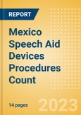 Mexico Speech Aid Devices Procedures Count by Segments and Forecast to 2030- Product Image