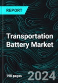 Transportation Battery Market, Size, Global Forecast 2024-2028, Industry Trends, Growth, Impact of Inflation, Opportunity Company Analysis- Product Image