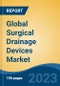 Global Surgical Drainage Devices Market - Industry Size, Share, Trends, Opportunity, and Forecast, 2018-2028 - Product Image