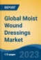 Global Moist Wound Dressings Market - Industry Size, Share, Trends, Opportunity, and Forecast, 2018-2028 - Product Image