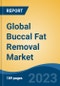 Global Buccal Fat Removal Market - Industry Size, Share, Trends, Opportunity, and Forecast, 2018-2028 - Product Image