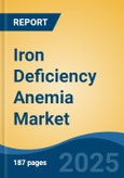 Iron Deficiency Anemia Market - Global Industry Size, Share, Trends Opportunity, and Forecast 2018-2028- Product Image