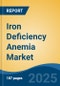 Iron Deficiency Anemia Market - Global Industry Size, Share, Trends Opportunity, and Forecast 2018-2028 - Product Thumbnail Image